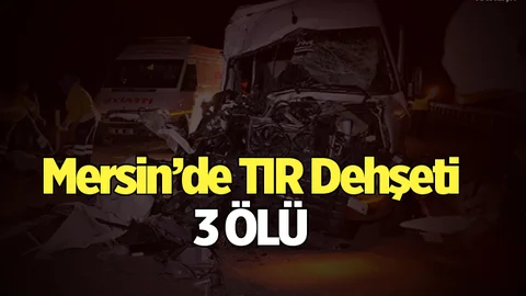 Son Dakika! Mersin'de Feci Kaza Çok Sayıda Ölü Var!