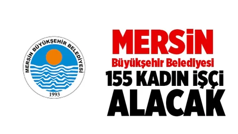 Büyükşehir Belediyesine 155 Kadın İşçi Alınacak!