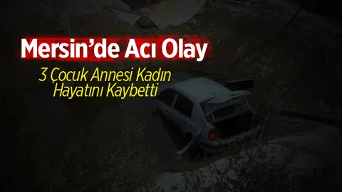 Mersin'de Acı Olay!