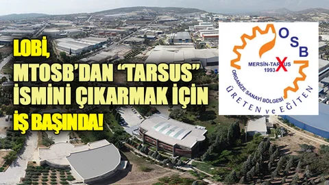 Mersin Lobisi, MTOSB’dan "Tarsus" İsmini Çıkarmak İçin İş Başında!