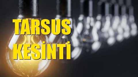Tarsus Elektrik Kesintisi 05 Aralık Perşembe