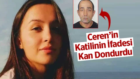 Ceren'in Katilinden Kan Donduran İfadeler