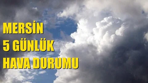 Mersin 5 Günlük Hava Durumu