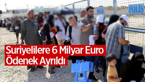 Suriyeliler İçin 6 Milyar Euro Ödenek Ayrıldı