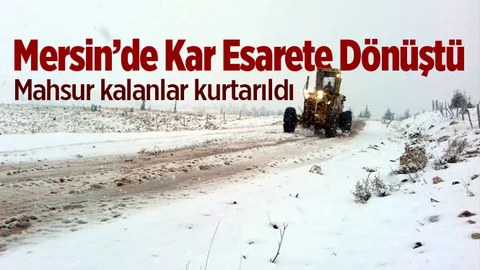 Mersin'de Karda Mahsur Kaldılar