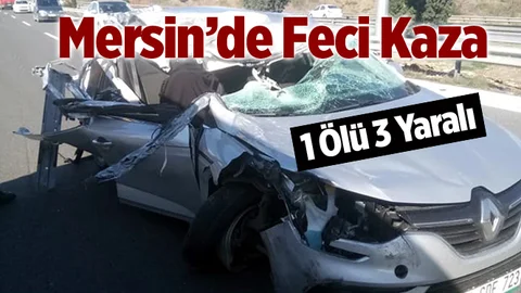 Mersin'de Feci Kaza 1 Ölü 3 Yaralı