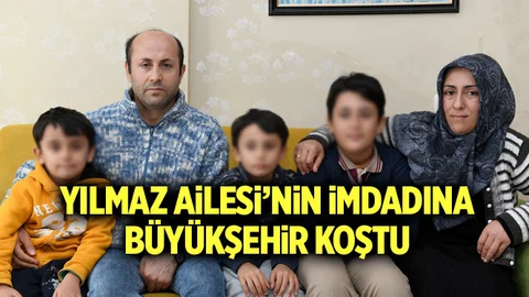 Yılmaz Ailesi’nin İmdadına Büyükşehir Koştu