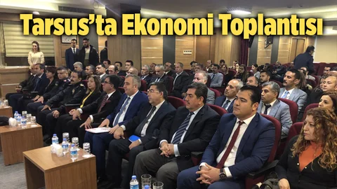 Tarsus'ta Ekonomi Toplantısı