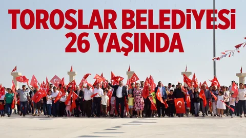 Toroslar Belediyesi’nin 26. Kuruluş Yıl Dönümü Kutlu Olsun