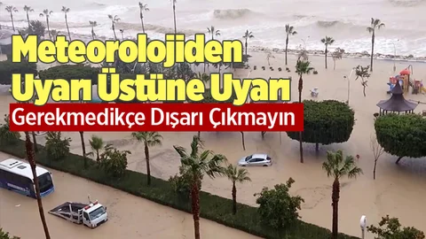 Meteoroloji'den Uyarı Üstüne Uyarı