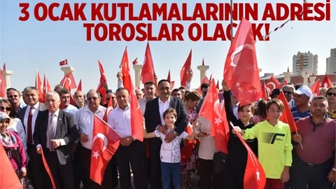 3 Ocak Kutlamalarının Adresi Toroslar Olacak!