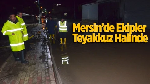 Mersin'de Ekipler Teyakkuz Halinde