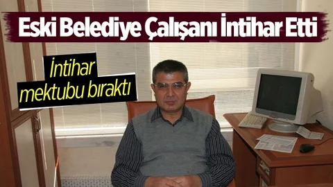 Eski Belediye Çalışanı İntihar Etti