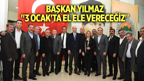 Başkan Yılmaz, "3 Ocak'ta El Ele Vereceğiz"