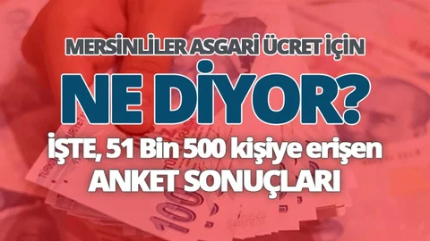 Mersin Haber'in 51 Bin 521 Kişiye Ulaşan Asgari Ücret Anketi Sonuçlandı!