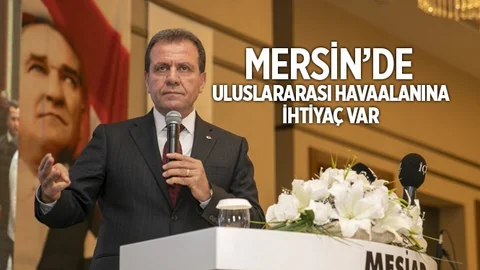 Başkan Seçer: "Mersin’de Uluslararası Havaalanına İhtiyaç Var"