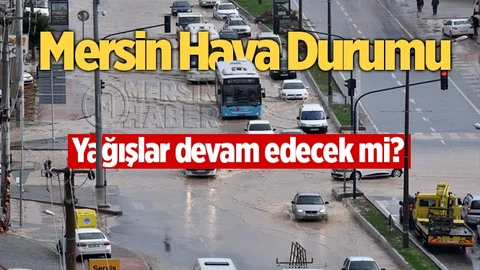 Mersin'de Yağışlar Devam Edecek Mi?
