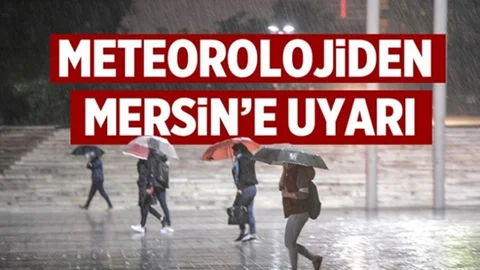 Meteorolojiden Mersin İçin Şiddetli Yağış Uyarısı