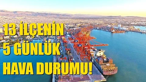 Mersin Merkez Dahil 13 İlçenin 5 Günlük Hava Durumu! İşte Yeni Hafta Mersin'de Havalar Nasıl Olacak
