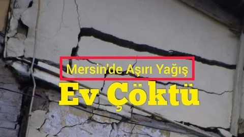 Mersin'de Aşırı Yağıştan Dolayı Ev Çöktü