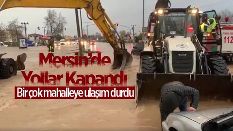 Mersin'de Bir Çok Mahalleye Ulaşılamıyor