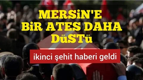 Mersin'e İkinci Şehit Ateşi Düştü