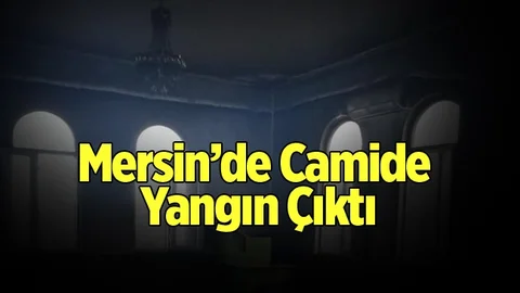 Mersin'de Camide Yangın Çıktı