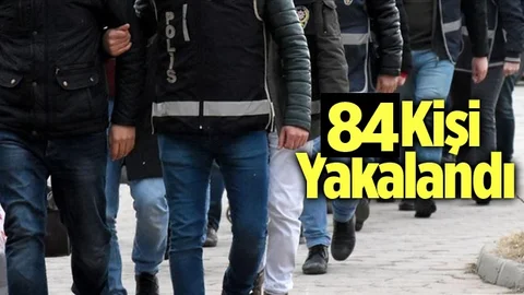 Mersin'de 84 Kişi Yakalandı