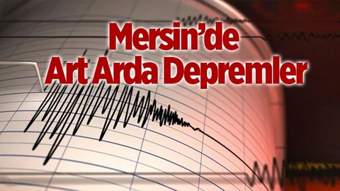 Mersin'de Art Arda 2 Deprem Meydana Geldi