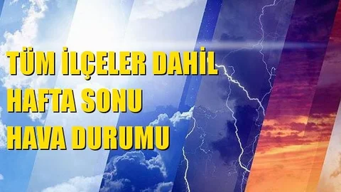 Mersin ve İlçelerinde Hafta Sonu Havalar Nasıl Olacak