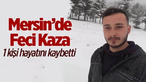Mersin'de Feci Kaza 1 Ölü