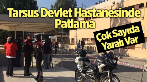 Tarsus Devlet Hastanesi'nde Patlama