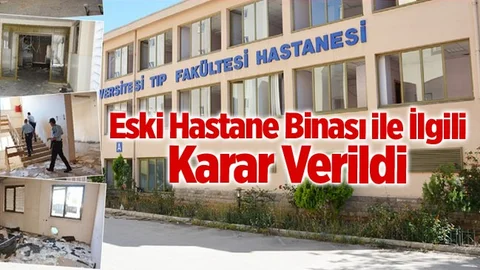 Eski Fakülte Hastanesiyle İlgili Karar Verilid