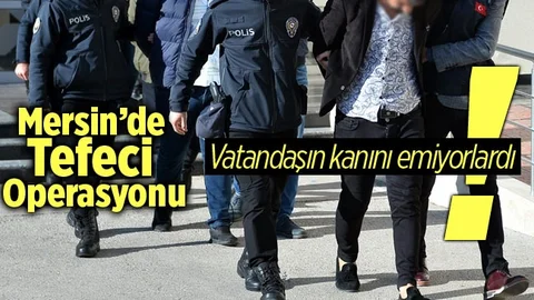 Mersin'de Tefeci Operasyonu