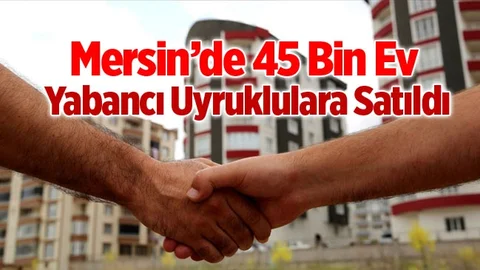 Mersin'de Yabancı Uyruklulara Konut Satışı Arttı