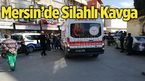Mersin'de Silahlı Kavga