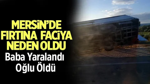 Mersin'de Fırtına Faciaya Neden Oldu 1 Ölü 1 Yaralı