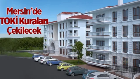 Mersin'de TOKİ Kuraları Çekilecek