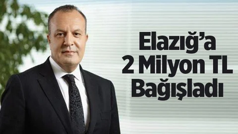 Elazığ'a 2 Milyon TL Bağışladı