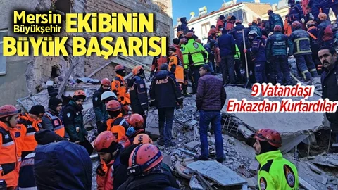 Mersin Büyükşehir Ekipleri Depremde 9 Kişiyi Enkazdan Kurtardı