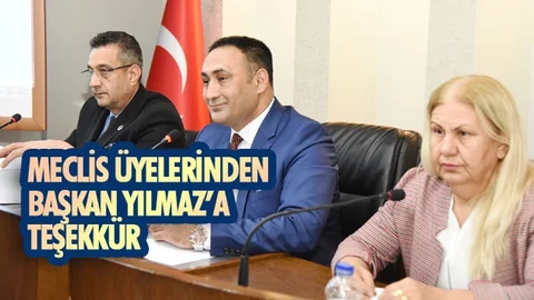 Meclis Üyelerinden Başkan Yılmaz'a Teşekkür