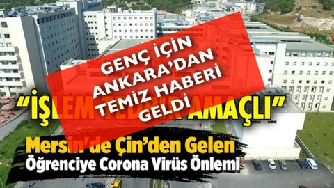Çin'den Gelen Öğrenci “Temiz Çıktı”