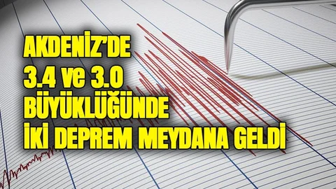 Akdeniz'de 3.4 ve 3.0 Büyüklüğünde 2 Deprem Meydana Geldi