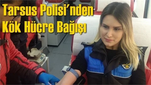 Tarsus Polisi’nden Kök Hücre Bağışı