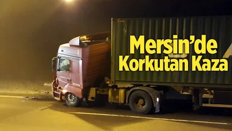 Mersin'de Korkutan Kaza