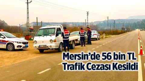Mersin’de 56 Bin 876 TL Trafik Cezası Kesildi