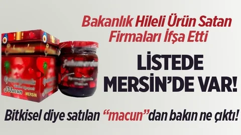 Bakanlık Hileli Ürün Satan Firmaları Açıkladı. Listede Mersin'de Var!