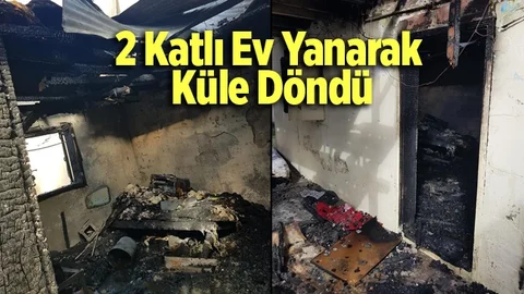 Mersin'de 2 Katlı Ev Yanarak Küle Döndü