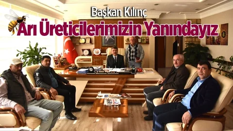 Başkan Kılınç "Arı Üreticilerimizin Yanındayız."