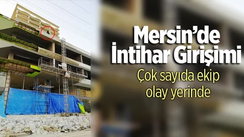 Mersin'de 30 Yaşlarındaki Genç Adam İnşaata Çıkarak İntihar Girişiminde Bulundu